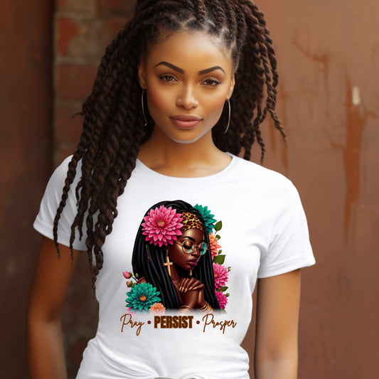 Pray Persist Prosper Shirt – Inspirational Faith Graphic Tee – Afrocentric Women’s Empowerment T-Shirt – Christian Streetwear Fashion
