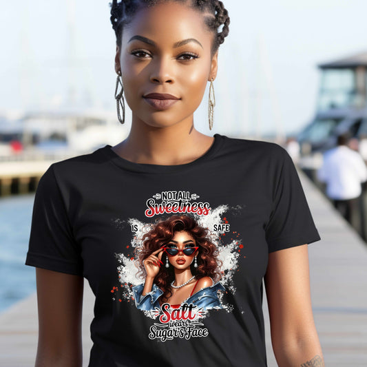 Not All Sweetness Is Safe Shirt – Salt Wears Sugar’s Face Graphic Tee – Bold Statement T-Shirt – Trendy Streetwear Women’s Empowerment Top